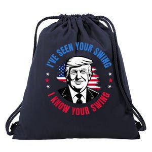 Trump IVe Seen Your Swing I Know Your Swing Funny Election Drawstring Bag