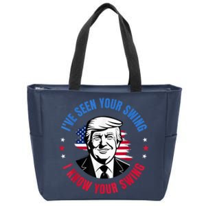 Trump IVe Seen Your Swing I Know Your Swing Funny Election Zip Tote Bag