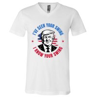 Trump IVe Seen Your Swing I Know Your Swing Funny Election V-Neck T-Shirt