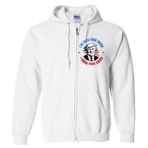 Trump IVe Seen Your Swing I Know Your Swing Funny Election Full Zip Hoodie