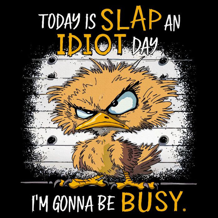 Today Is Slap An Idiot Day IM Gonna Be Busy Funny Quote Button