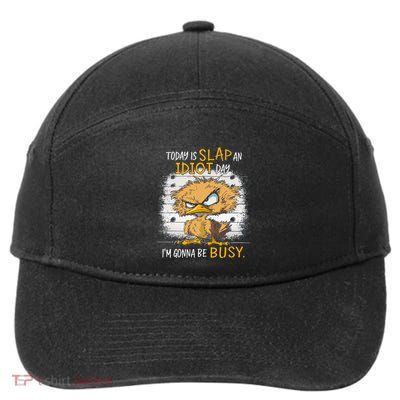 Today Is Slap An Idiot Day IM Gonna Be Busy Funny Quote 7-Panel Snapback Hat