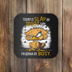 Today Is Slap An Idiot Day IM Gonna Be Busy Funny Quote Coaster