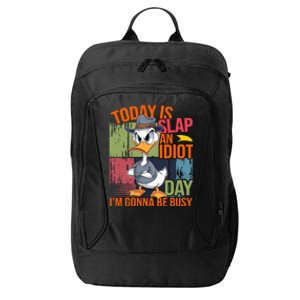 Today Is Slap An Idiot Day IM Gonna Be Busy City Backpack