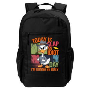 Today Is Slap An Idiot Day IM Gonna Be Busy Daily Commute Backpack