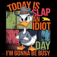 Today Is Slap An Idiot Day IM Gonna Be Busy Button