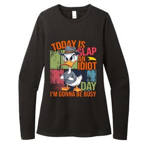 Today Is Slap An Idiot Day IM Gonna Be Busy Womens CVC Long Sleeve Shirt