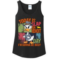 Today Is Slap An Idiot Day IM Gonna Be Busy Ladies Essential Tank