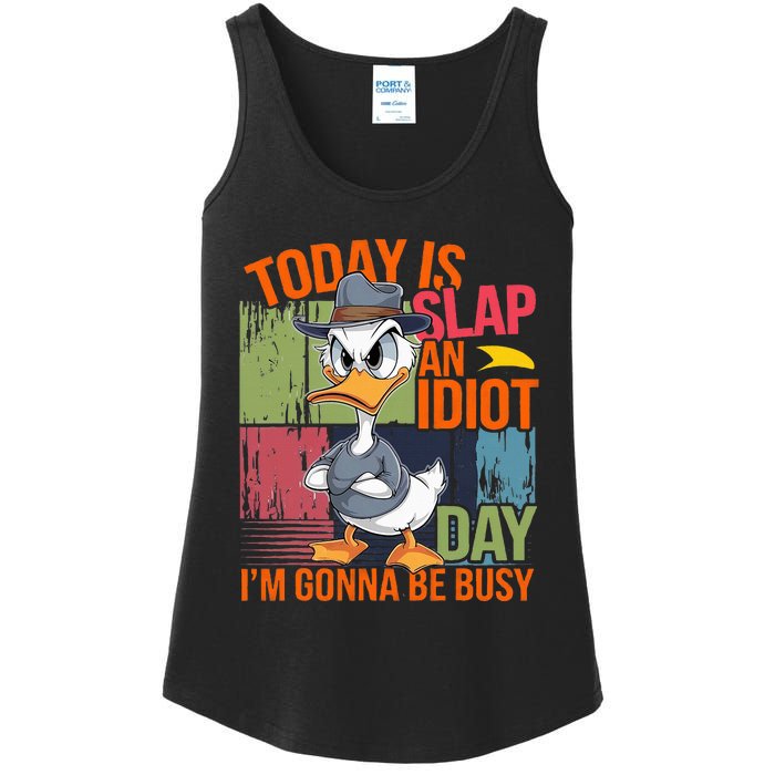 Today Is Slap An Idiot Day IM Gonna Be Busy Ladies Essential Tank