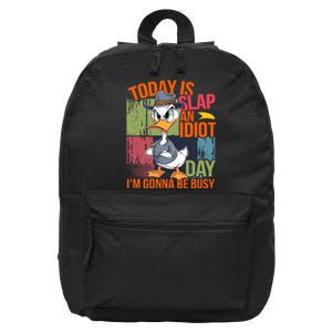 Today Is Slap An Idiot Day IM Gonna Be Busy 16 in Basic Backpack