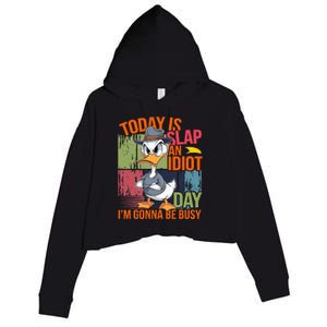 Today Is Slap An Idiot Day IM Gonna Be Busy Crop Fleece Hoodie