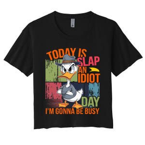 Today Is Slap An Idiot Day IM Gonna Be Busy Women's Crop Top Tee