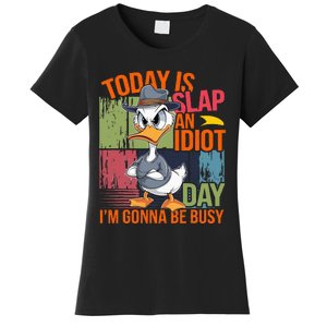 Today Is Slap An Idiot Day IM Gonna Be Busy Women's T-Shirt