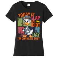 Today Is Slap An Idiot Day IM Gonna Be Busy Women's T-Shirt