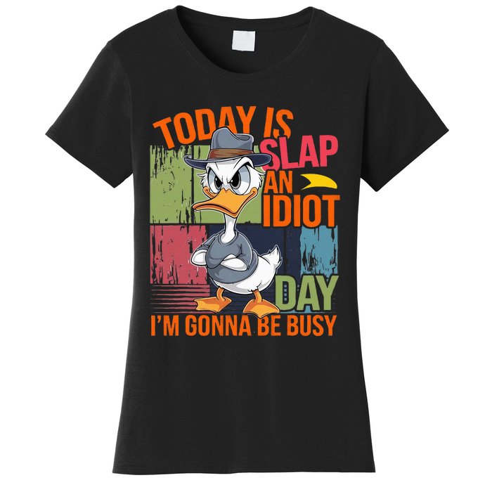 Today Is Slap An Idiot Day IM Gonna Be Busy Women's T-Shirt