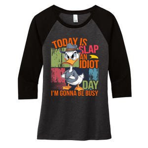 Today Is Slap An Idiot Day IM Gonna Be Busy Women's Tri-Blend 3/4-Sleeve Raglan Shirt