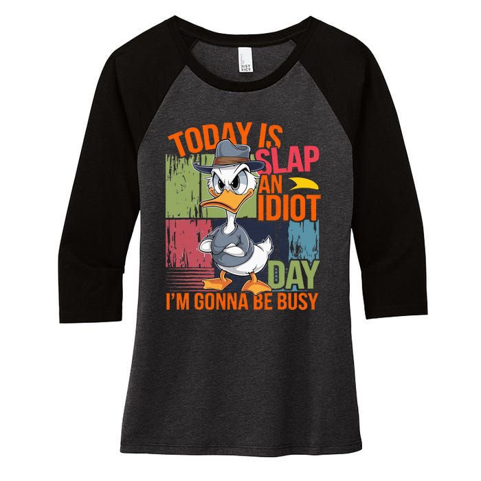 Today Is Slap An Idiot Day IM Gonna Be Busy Women's Tri-Blend 3/4-Sleeve Raglan Shirt