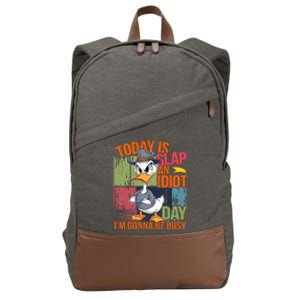 Today Is Slap An Idiot Day IM Gonna Be Busy Cotton Canvas Backpack