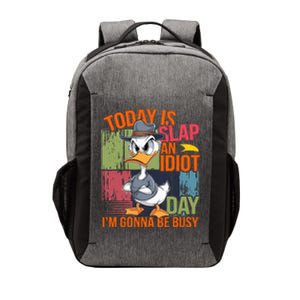 Today Is Slap An Idiot Day IM Gonna Be Busy Vector Backpack