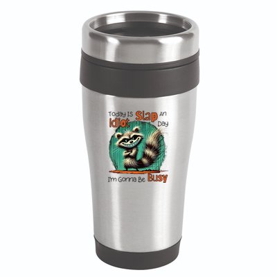 Today Is Slap An Idiot Day IM Gonna Be Busy 16oz Travel Tumbler