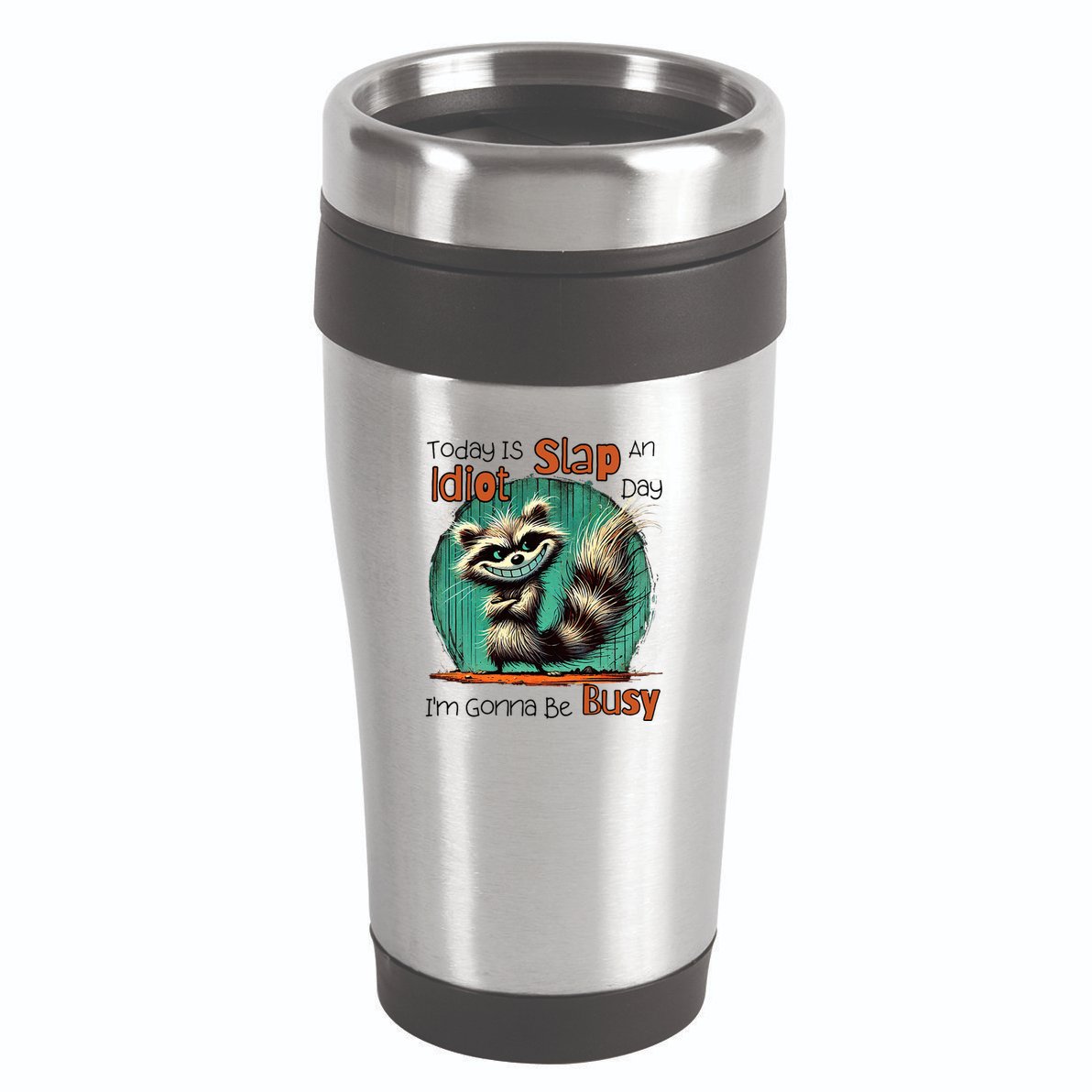 Today Is Slap An Idiot Day IM Gonna Be Busy 16oz Travel Tumbler