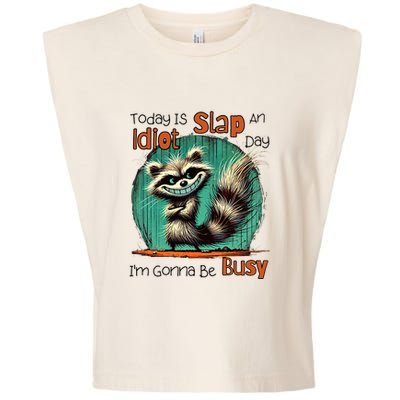 Today Is Slap An Idiot Day IM Gonna Be Busy Garment-Dyed Women's Muscle Tee