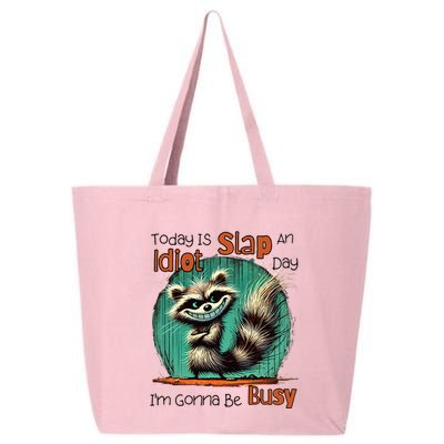 Today Is Slap An Idiot Day IM Gonna Be Busy 25L Jumbo Tote