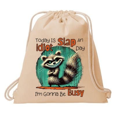 Today Is Slap An Idiot Day IM Gonna Be Busy Drawstring Bag