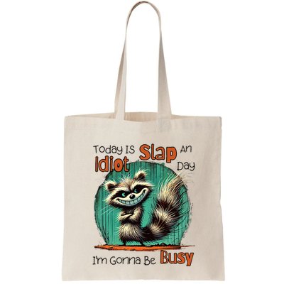 Today Is Slap An Idiot Day IM Gonna Be Busy Bag