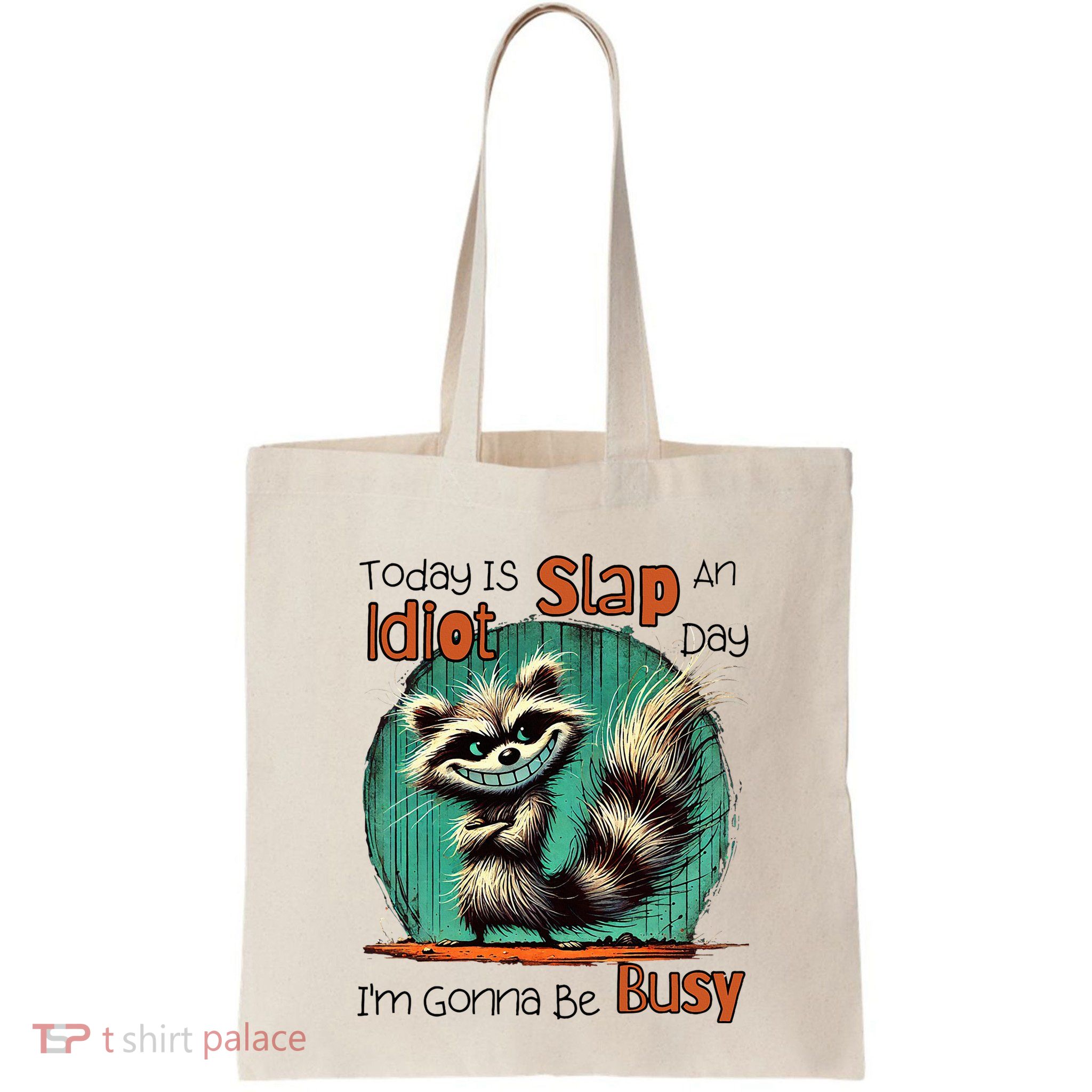 Today Is Slap An Idiot Day IM Gonna Be Busy Bag