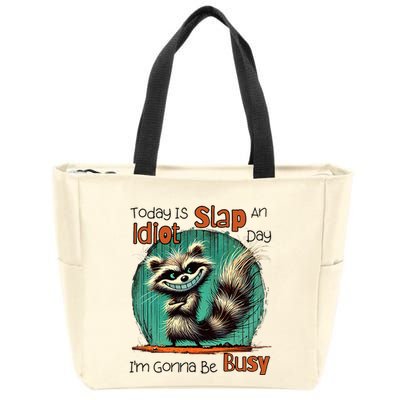 Today Is Slap An Idiot Day IM Gonna Be Busy Zip Tote Bag