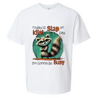 Today Is Slap An Idiot Day IM Gonna Be Busy Sueded Cloud Jersey T-Shirt