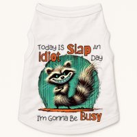 Today Is Slap An Idiot Day IM Gonna Be Busy Doggie Tank