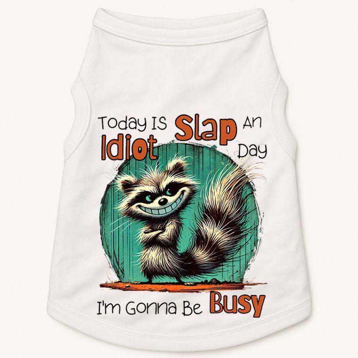 Today Is Slap An Idiot Day IM Gonna Be Busy Doggie Tank