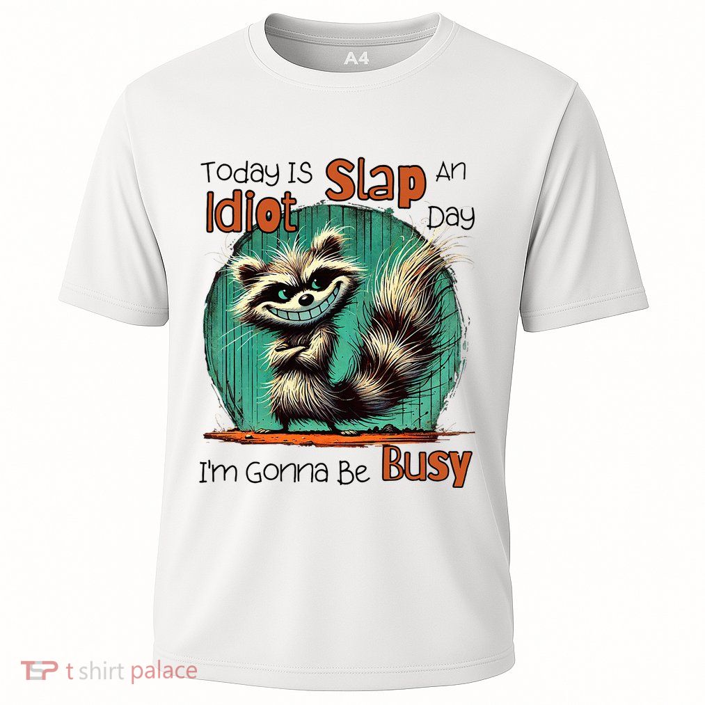 Today Is Slap An Idiot Day IM Gonna Be Busy Performance Shirt