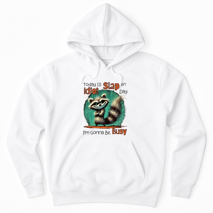 Today Is Slap An Idiot Day IM Gonna Be Busy Hoodie
