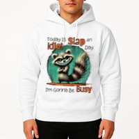 Today Is Slap An Idiot Day IM Gonna Be Busy Hoodie