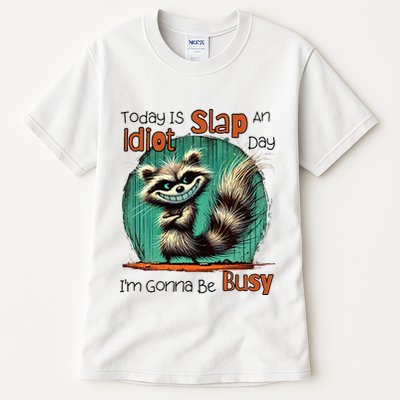 Today Is Slap An Idiot Day IM Gonna Be Busy Tall T-Shirt
