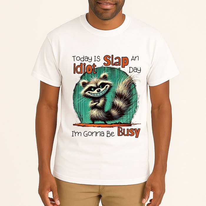 Today Is Slap An Idiot Day IM Gonna Be Busy Tall T-Shirt