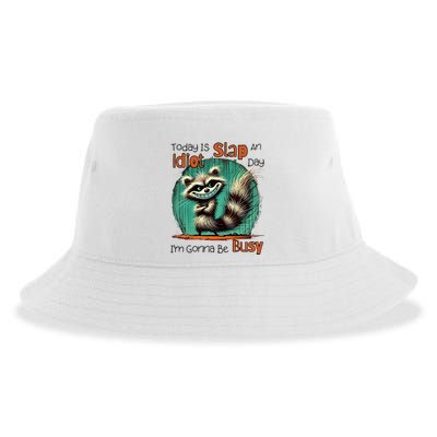 Today Is Slap An Idiot Day IM Gonna Be Busy Sustainable Bucket Hat