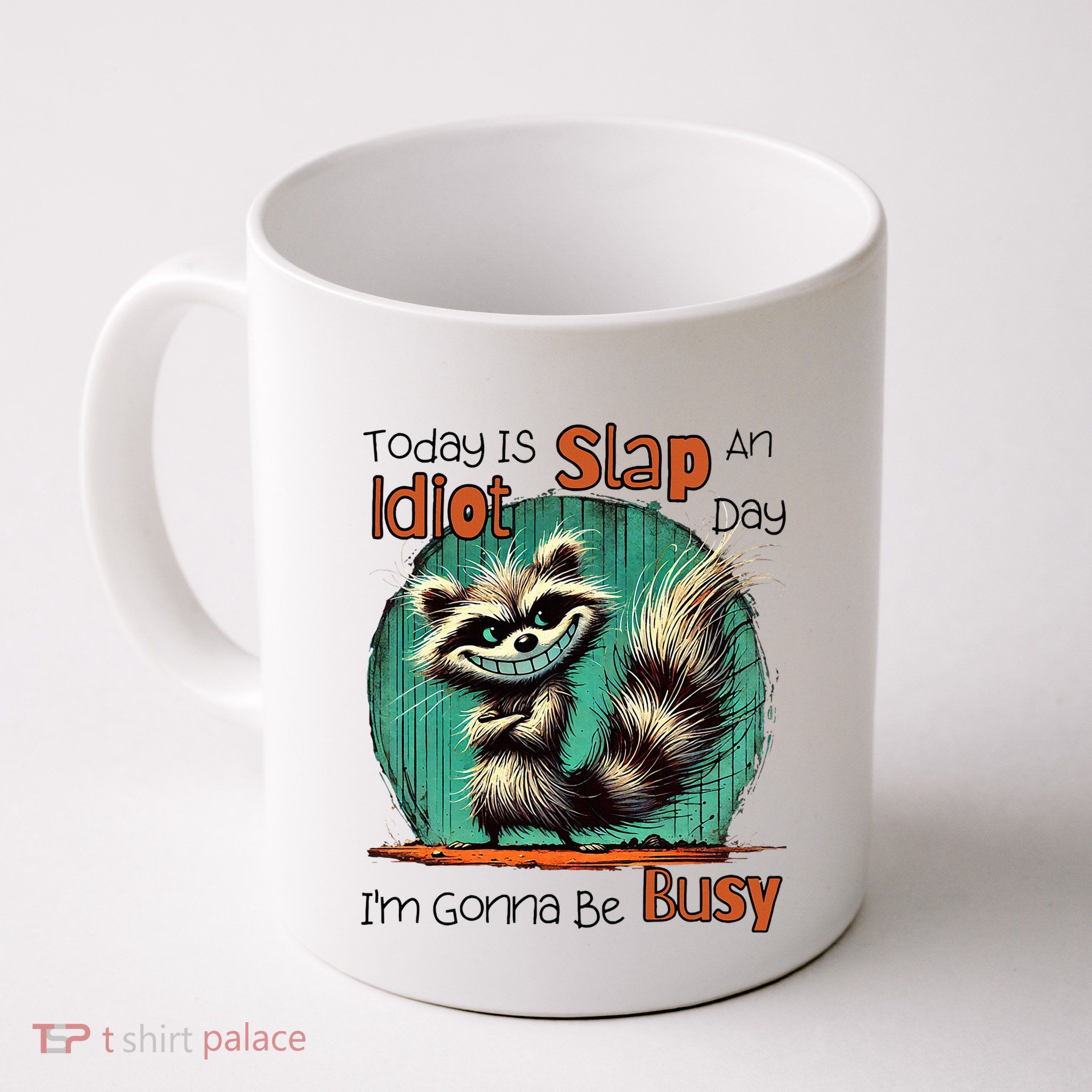 Today Is Slap An Idiot Day IM Gonna Be Busy Mug