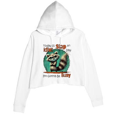 Today Is Slap An Idiot Day IM Gonna Be Busy Crop Fleece Hoodie
