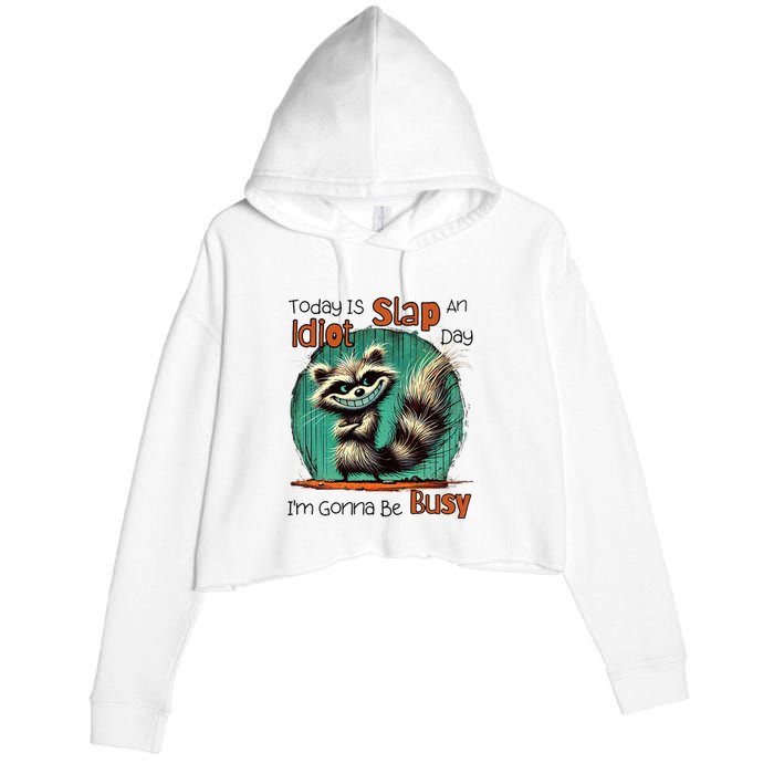 Today Is Slap An Idiot Day IM Gonna Be Busy Crop Fleece Hoodie