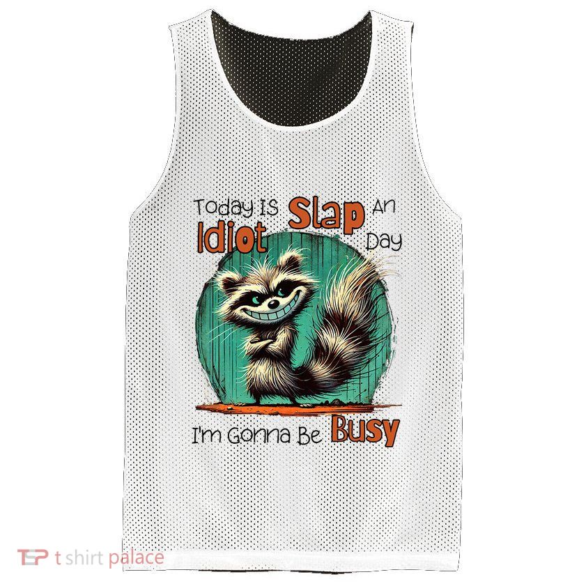 Today Is Slap An Idiot Day IM Gonna Be Busy Mesh Reversible Basketball Jersey Tank