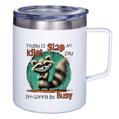 Today Is Slap An Idiot Day IM Gonna Be Busy 12oz Stainless Steel Coffee Mug
