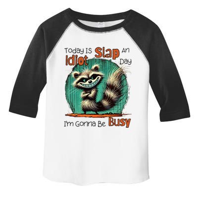 Today Is Slap An Idiot Day IM Gonna Be Busy Toddler Fine Jersey T-Shirt