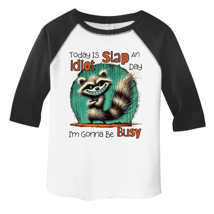 Today Is Slap An Idiot Day IM Gonna Be Busy Toddler Fine Jersey T-Shirt