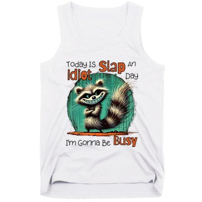 Today Is Slap An Idiot Day IM Gonna Be Busy Tank Top