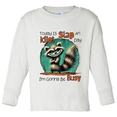 Today Is Slap An Idiot Day IM Gonna Be Busy Toddler Long Sleeve Shirt