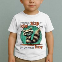 Today Is Slap An Idiot Day IM Gonna Be Busy Toddler T-Shirt
